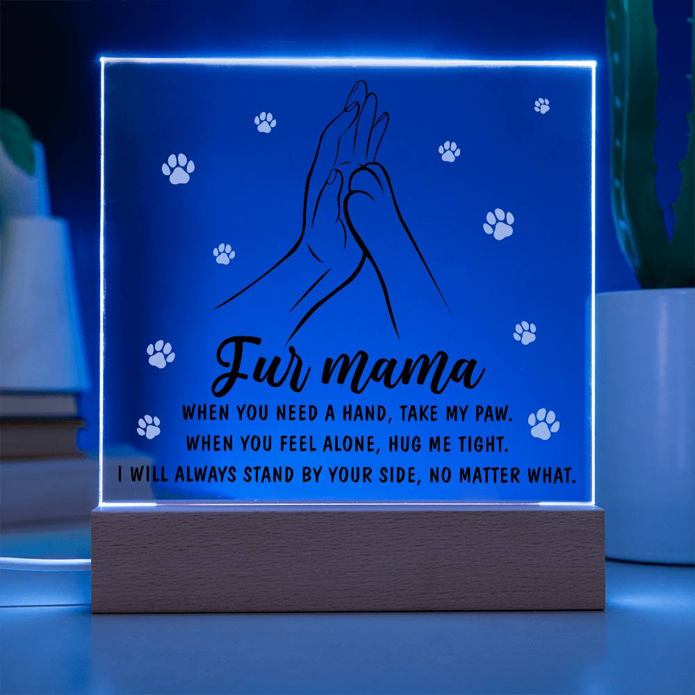 Fur Mama-Take My Paw-Acrylic