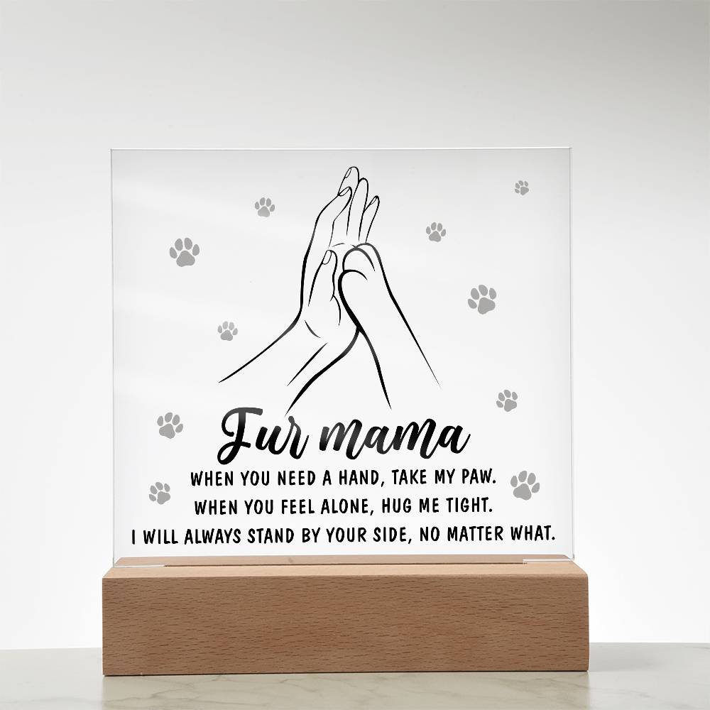 Fur Mama-Take My Paw-Acrylic